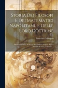 Cover: Storia Dei Filosofi E Dei Matematici Napolitani, E Delle Loro Dottrine - Legare Street Press