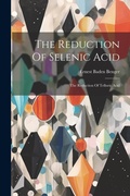 Abbildung von: The Reduction Of Selenic Acid - Legare Street Press