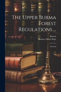 Bild: The Upper Burma Forest Regulations ... - Legare Street Press