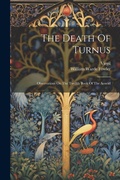 Cover: The Death Of Turnus - Legare Street Press