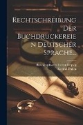 Cover: Rechtschreibung Der Buchdruckereien Deutscher Sprache... - Legare Street Press