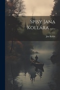 Cover: Spisy Jana Kollara ...... - Legare Street Press