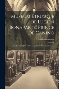 Abbildung von: Museum Etrusque De Lucien Bonaparte, Prince De Canino - Legare Street Press