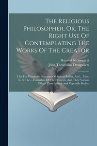 Enlarge image Cover: The Religious Philosopher, Or, The Right Use Of Contemplating The Works Of The Creator - Legare Street Press