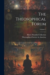 Enlarge image Cover: The Theosophical Forum; Volume 1 - Legare Street Press