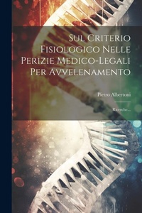 Abbildung von: Sul Criterio Fisiologico Nelle Perizie Medico-legali Per Avvelenamento - Legare Street Press