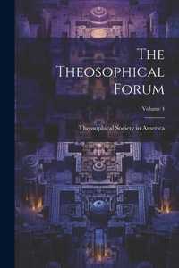 Enlarge image Cover: The Theosophical Forum; Volume 4 - Legare Street Press