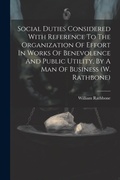 Cover: Social Duties Considered With Reference To The Organization Of Effort In Works Of Benevolence And Public Utility, By A Man Of Business (w. Rathbone) - Legare Street Press