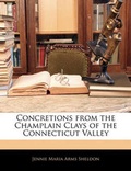 Cover: Concretions from the Champlain Clays of the Connecticut Valley - Nabu Press