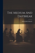Cover: The Medium And Daybreak - Legare Street Press