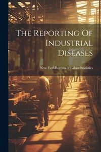 Abbildung von: The Reporting Of Industrial Diseases - Legare Street Press