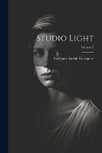 Enlarge image Cover: Studio Light; Volume 2 - Legare Street Press