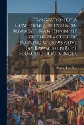 Cover: Translation Of A Conference Between An Advocate & An Opponent Of The Practice Of Burning Widows Alive [by Rammohun Roy]. From The Orig. Bungla - Legare Street Press