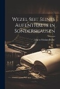 Cover: Wezel seit seines Aufenthalts in Sondershausen - Legare Street Press