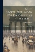 Cover: Neue Stofflieferungen Fuer Die Deutsche Geschichte - Legare Street Press