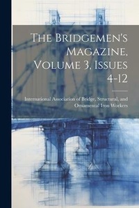 Abbildung von: The Bridgemen's Magazine, Volume 3, Issues 4-12 - Legare Street Press