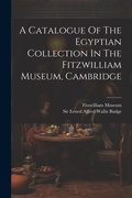 Cover: A Catalogue Of The Egyptian Collection In The Fitzwilliam Museum, Cambridge - Legare Street Press
