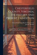 Cover: Chesterfield County, Virginia, Its History And Present Condition - Legare Street Press