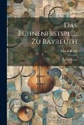 Cover: Das Buehnenfestspiel zu Bayreuth - Legare Street Press
