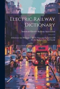 Enlarge image Cover: Electric Railway Dictionary - Legare Street Press