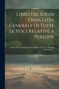 Abbildung von: Libro Dei Sogni Ossia Lista Generale Di Tutte Le Voci Relative A Persone - Legare Street Press