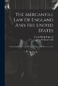 Cover: The Mercantile Law Of England And The United States - Legare Street Press