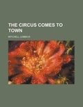 Cover: The Circus Comes to Town - Rarebooksclub.com