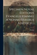 Bild: Specimen Novae Editionis Evangelii Ioannei A Nonno Versibus Adstricti... - Legare Street Press