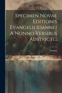 Bild: Specimen Novae Editionis Evangelii Ioannei A Nonno Versibus Adstricti... - Legare Street Press