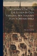 Cover: Die Menschen Und Die Sitten In Den Vereinigten Staaten Von Nordamerika; Volume 1 - Legare Street Press
