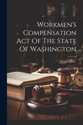 Cover: Workmen's Compensation Act Of The State Of Washington - Legare Street Press