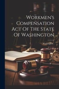 Enlarge image Cover: Workmen's Compensation Act Of The State Of Washington - Legare Street Press