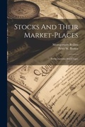 Cover: Stocks And Their Market-places - Legare Street Press