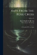 Cover: Rays From The Rose Cross - Legare Street Press