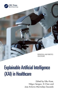 Enlarge image Cover: Explainable Artificial Intelligence (XAI) in Healthcare - CRC Press
