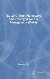 Enlarge image Cover: The Zero Trust Framework and Privileged Access Management (PAM) - CRC Press