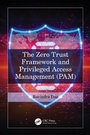 Cover: The Zero Trust Framework and Privileged Access Management (PAM) - CRC Press