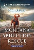 Cover: Montana Abduction Rescue - Love Inspired Suspense Larger Print