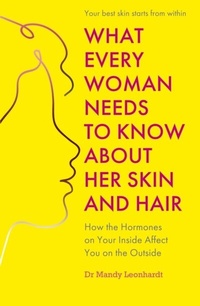Abbildung von: What Every Woman Needs to Know About Her Skin and Hair - Sheldon Press