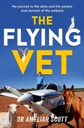 Cover: The Flying Vet: The extraordinary inspiring true story of life as a female vet and farmer in the remote Australian outback, perfect for fans of Muster Dogs and Back Roads - ABC Books