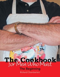 Abbildung von: The Cookbook for Men Who Must - Xlibris Us