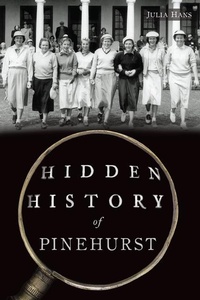 Abbildung von: Hidden History of Pinehurst - History Press