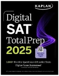 Enlarge image Cover: Digital SAT Total Prep 2025: Includes 2 Full Length Practice Tests, 1,000+ Practice Questions + 1 Year Access to Online Quizzes and Video Instruction - Kaplan Test Prep