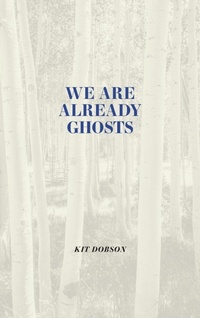 Enlarge image Cover: We Are Already Ghosts - University of Calgary Press