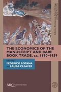 Cover: The Economics of the Manuscript and Rare Book Trade, ca. 1890-1939 - Arc Humanities Press