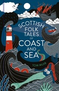 Cover: Scottish Folk Tales of Coast and Sea - The History Press Ltd
