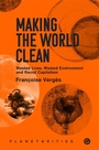 Cover: Making the World Clean - Goldsmiths Press