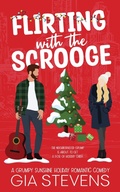 Cover: Flirting with the Scrooge: A Grumpy Sunshine Holiday Romantic Comedy (Harbor Highlands, #5) - Gia Stevens
