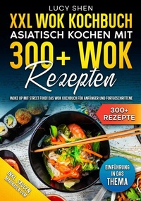 Abbildung von: XXL Wok Kochbuch - Asiatisch kochen mit 300+Wok Rezepten - tredition