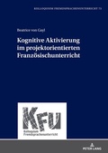 Cover: Kognitive Aktivierung im projektorientierten Franz&ouml;sischunterricht - Peter Lang Verlag